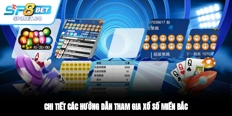 Chi tiết các hướng dẫn tham gia xổ số miền Bắc