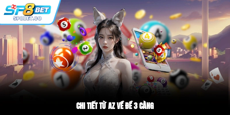 Chi tiết từ A-Z về đề 3 càng