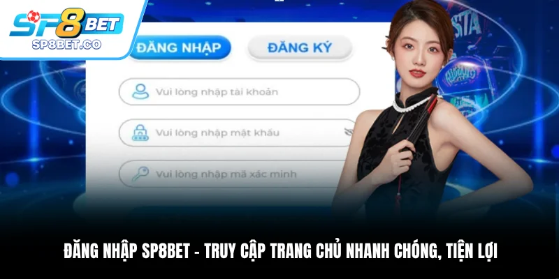 Đăng Nhập SP8BET - Truy Cập Trang Chủ Nhanh Chóng, Tiện Lợi