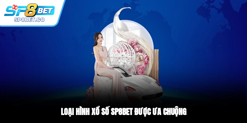 Loại hình xổ số SP8BET được ưa chuộng