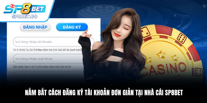 Nắm bắt cách đăng ký tài khoản đơn giản tại nhà cái SP8BET