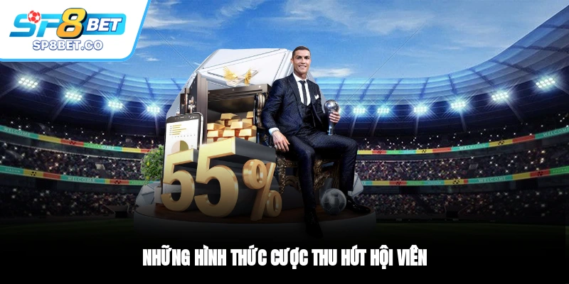 Những hình thức cược thu hút hội viên