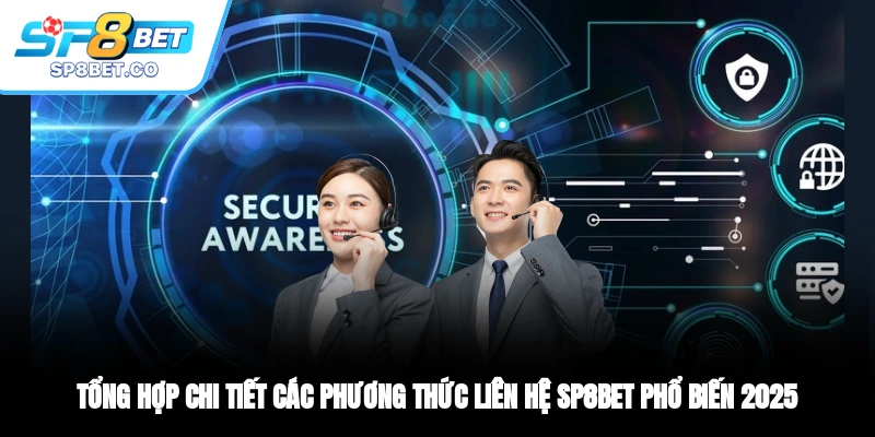 Tổng hợp chi tiết các phương thức liên hệ SP8BET phổ biến 2025