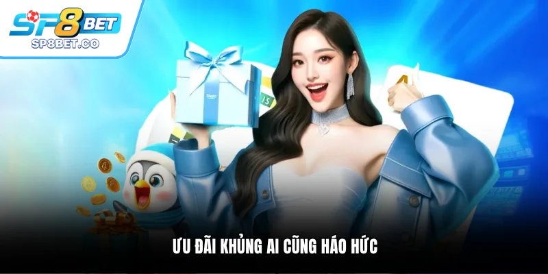 Ưu đãi khủng ai cũng háo hức