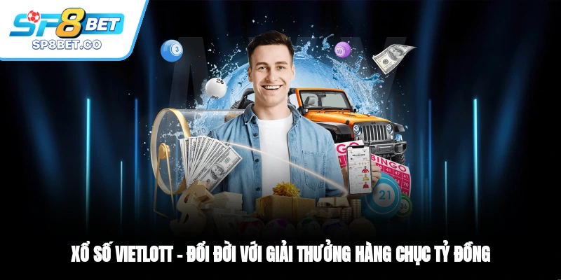 Xổ Số Vietlott Đổi Đời Với Giải Thưởng Hàng Chục Tỷ Đồng